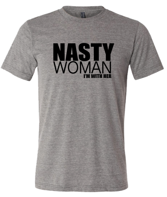 NASTY WOMAN-I'M WITH HER-Unisex cut