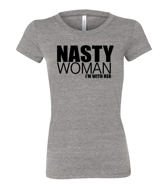 NASTY WOMAN-I'M WITH HER-Women's cut