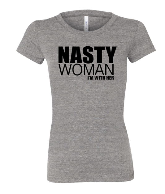 NASTY WOMAN-I'M WITH HER-Women's cut